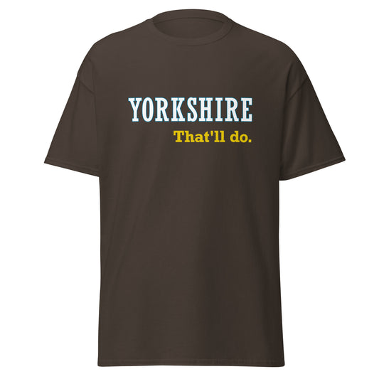 Yorkshire That'll Do T-Shirt