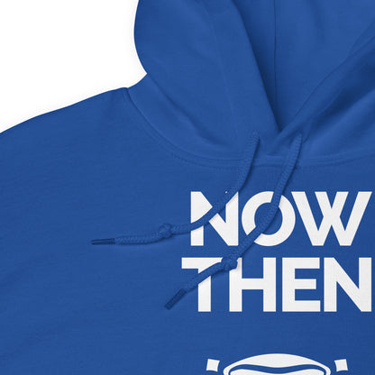 Now Then Hoodie